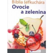 Biblia šéfkuchára - Ovocie a zelenina