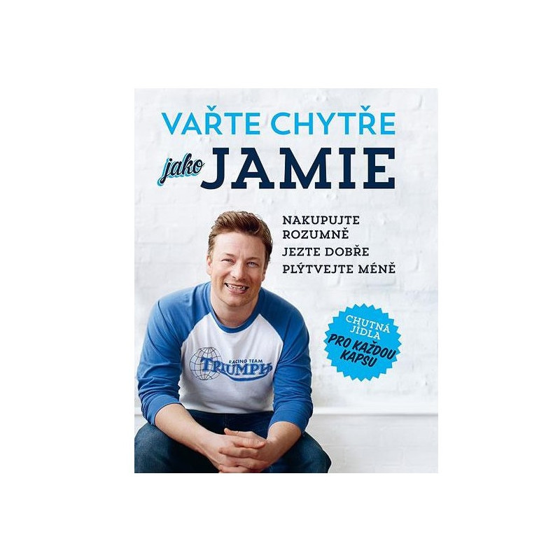 Vařte chytře jako Jamie - Nakupujte rozumně, Jezte...